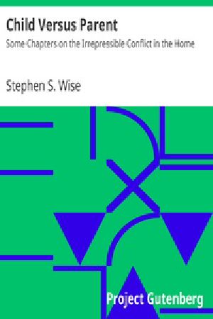 [Gutenberg 32118] • Child Versus Parent: Some Chapters on the Irrepressible Conflict in the Home